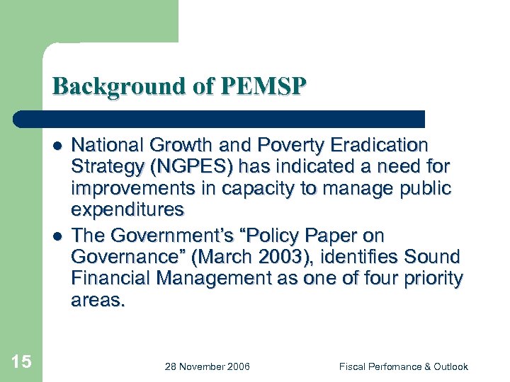 Background of PEMSP l l 15 National Growth and Poverty Eradication Strategy (NGPES) has
