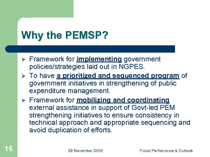 Why the PEMSP? Ø Ø Ø 16 Framework for implementing government policies/strategies laid out