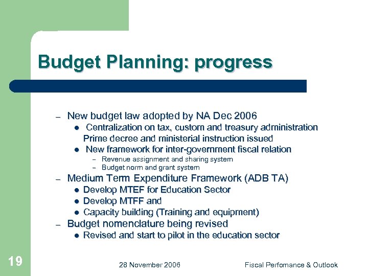 Budget Planning: progress – New budget law adopted by NA Dec 2006 l l