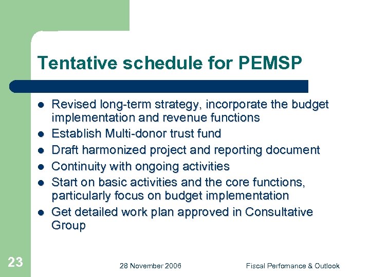 Tentative schedule for PEMSP l l l 23 Revised long-term strategy, incorporate the budget