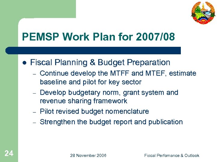 PEMSP Work Plan for 2007/08 l Fiscal Planning & Budget Preparation – – 24