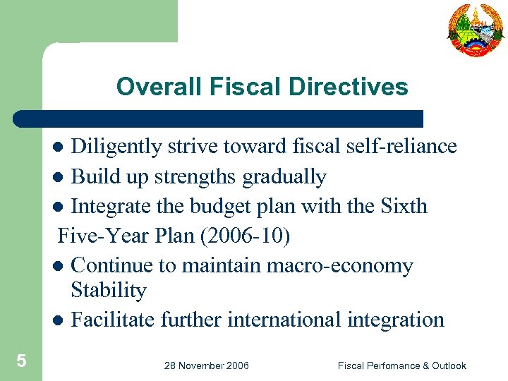 Overall Fiscal Directives Diligently strive toward fiscal self-reliance l Build up strengths gradually l