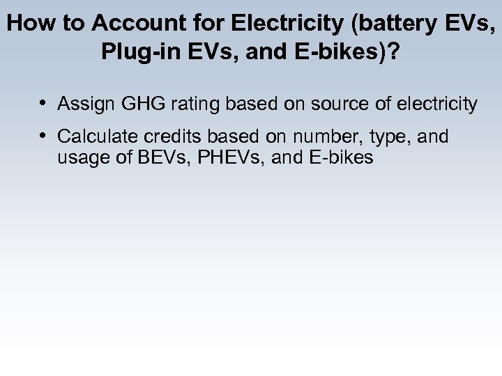 How to Account for Electricity (battery EVs, Plug-in EVs, and E-bikes)? • Assign GHG