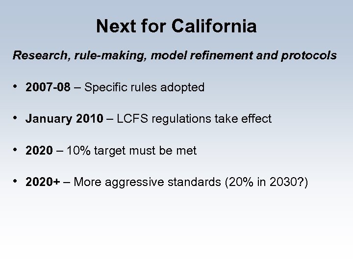 Next for California Research, rule-making, model refinement and protocols • 2007 -08 – Specific