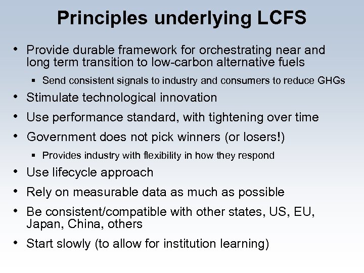 Principles underlying LCFS • Provide durable framework for orchestrating near and long term transition