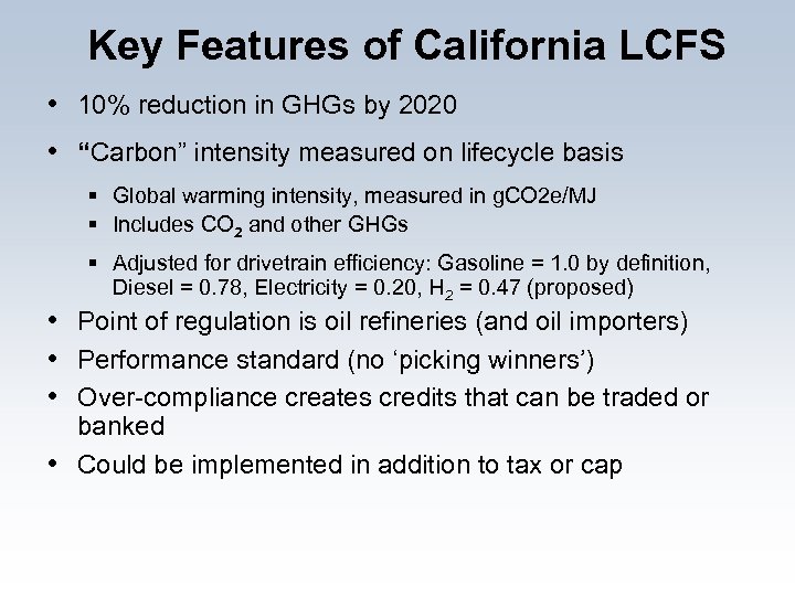 Key Features of California LCFS • 10% reduction in GHGs by 2020 • “Carbon”