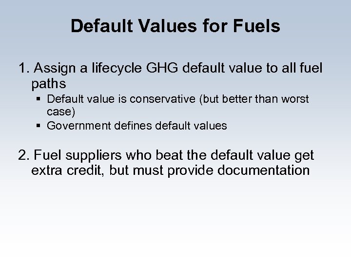 Default Values for Fuels 1. Assign a lifecycle GHG default value to all fuel