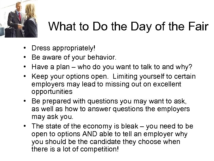 What to Do the Day of the Fair • • Dress appropriately! Be aware