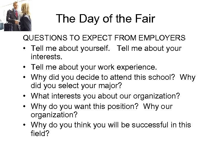 The Day of the Fair QUESTIONS TO EXPECT FROM EMPLOYERS • Tell me about