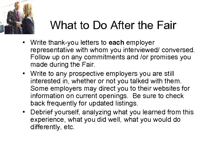 What to Do After the Fair • Write thank-you letters to each employer representative