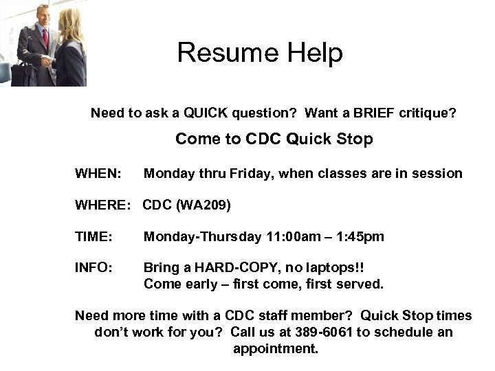 Resume Help Need to ask a QUICK question? Want a BRIEF critique? Come to