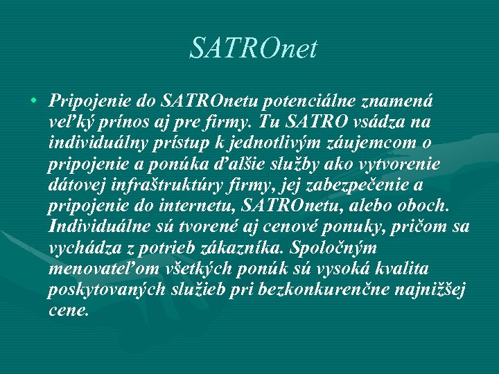  SATROnet • Pripojenie do SATROnetu potenciálne znamená veľký prínos aj pre firmy. Tu