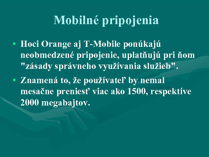  Mobilné pripojenia • Hoci Orange aj T-Mobile ponúkajú neobmedzené pripojenie, uplatňujú pri ňom