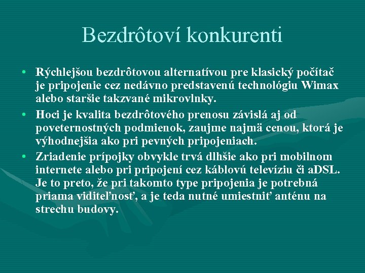 Bezdrôtoví konkurenti • Rýchlejšou bezdrôtovou alternatívou pre klasický počítač je pripojenie cez nedávno predstavenú
