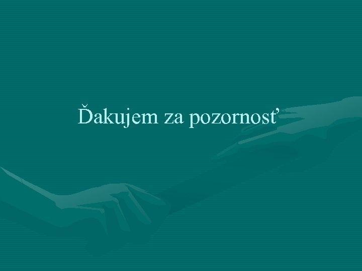 Ďakujem za pozornosť 