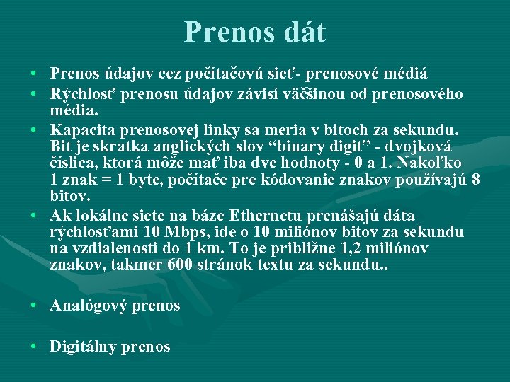 Prenos dát • Prenos údajov cez počítačovú sieť- prenosové médiá • Rýchlosť prenosu údajov