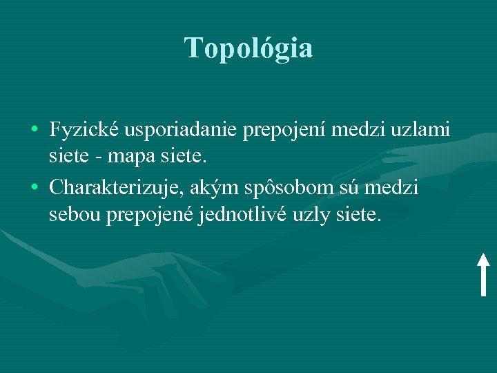 Topológia • Fyzické usporiadanie prepojení medzi uzlami siete - mapa siete. • Charakterizuje, akým