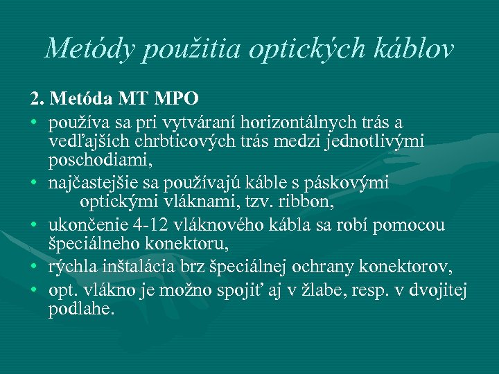 Metódy použitia optických káblov 2. Metóda MT MPO • používa sa pri vytváraní horizontálnych