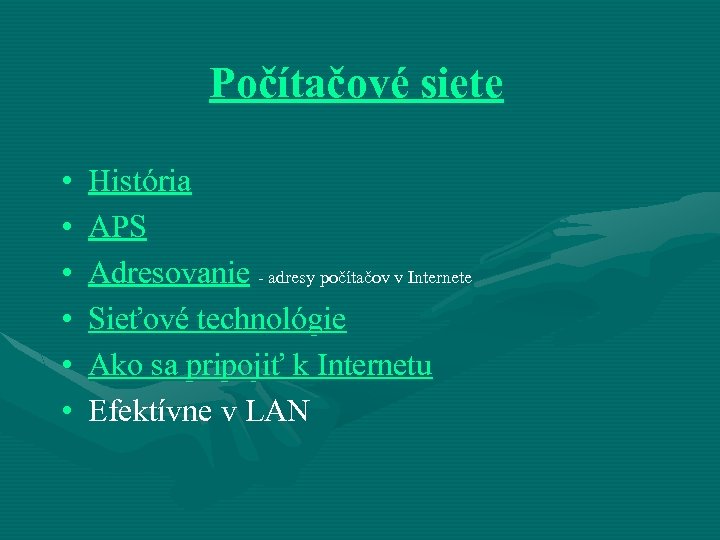 Počítačové siete • • • História APS Adresovanie - adresy počítačov v Internete Sieťové