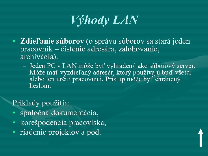 Výhody LAN • Zdieľanie súborov (o správu súborov sa stará jeden pracovník – čistenie