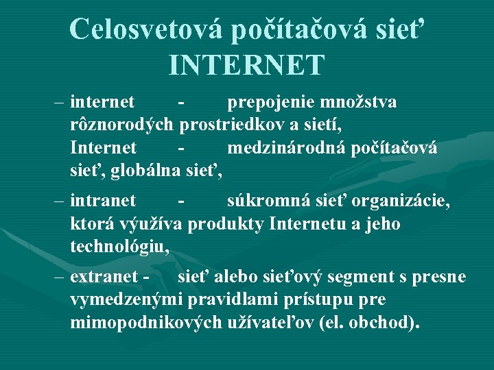 Celosvetová počítačová sieť INTERNET – internet prepojenie množstva rôznorodých prostriedkov a sietí, Internet -