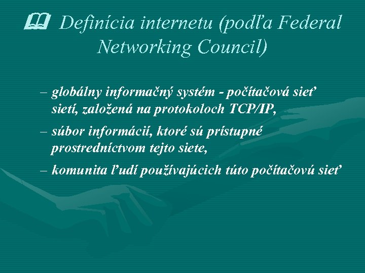  Definícia internetu (podľa Federal Networking Council) – globálny informačný systém - počítačová sieť