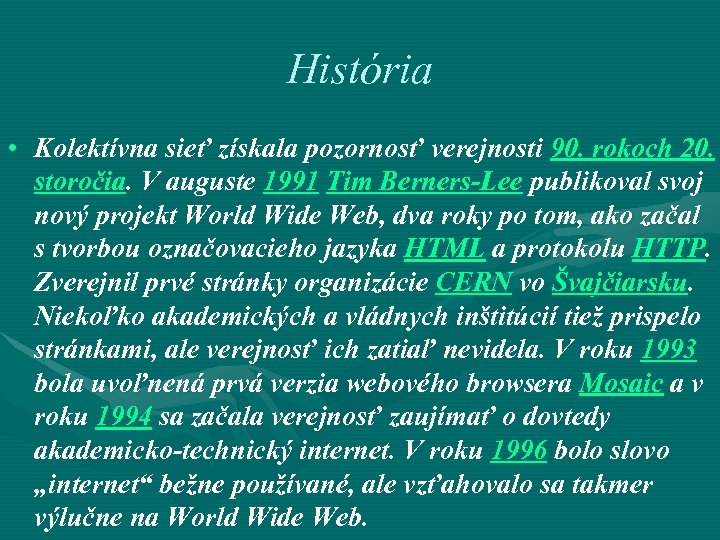 História • Kolektívna sieť získala pozornosť verejnosti 90. rokoch 20. storočia. V auguste 1991