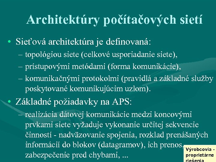 Architektúry počítačových sietí • Sieťová architektúra je definovaná: – topológiou siete (celkové usporiadanie siete),