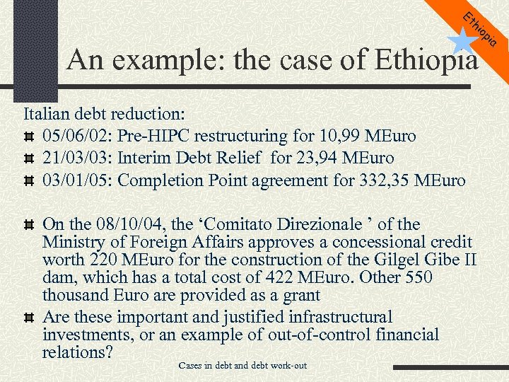 Et hi op An example: the case of Ethiopia Italian debt reduction: 05/06/02: Pre-HIPC