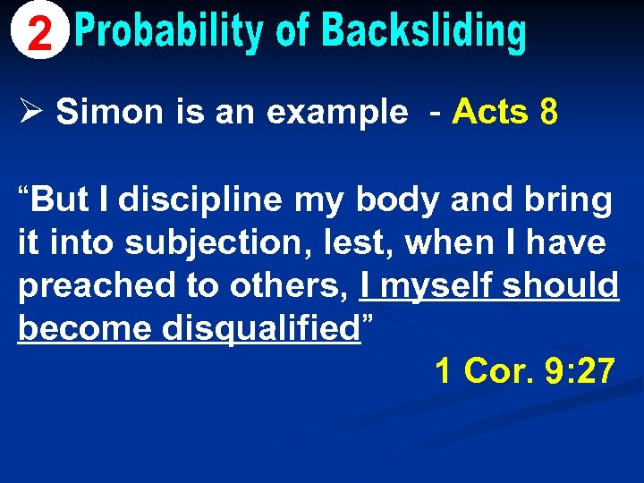 2 Ø Simon is an example - Acts 8 “But I discipline my body