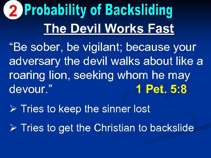 2 The Devil Works Fast “Be sober, be vigilant; because your adversary the devil