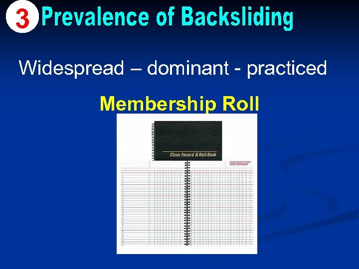 3 Widespread – dominant - practiced Membership Roll 