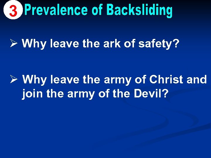 3 Ø Why leave the ark of safety? Ø Why leave the army of