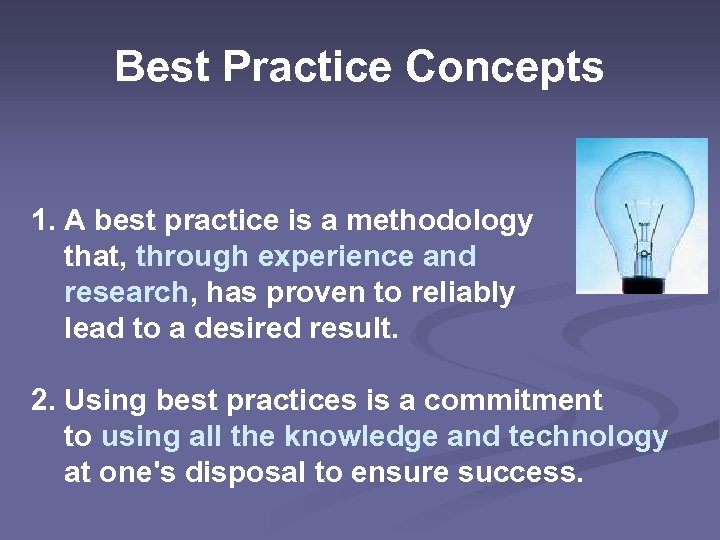 Best Practice Concepts 1. A best practice is a methodology that, through experience and