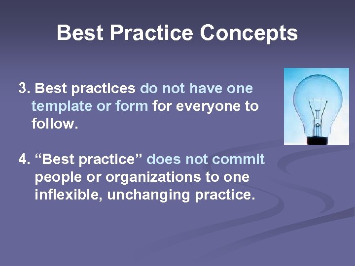 Best Practice Concepts 3. Best practices do not have one template or form for