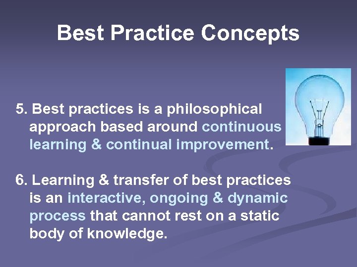 Best Practice Concepts 5. Best practices is a philosophical approach based around continuous learning
