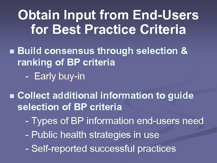 Obtain Input from End-Users for Best Practice Criteria Build consensus through selection & ranking