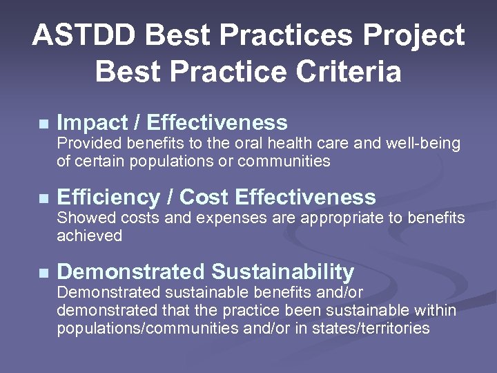 ASTDD Best Practices Project Best Practice Criteria n Impact / Effectiveness Provided benefits to