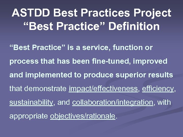 ASTDD Best Practices Project “Best Practice” Definition “Best Practice” is a service, function or