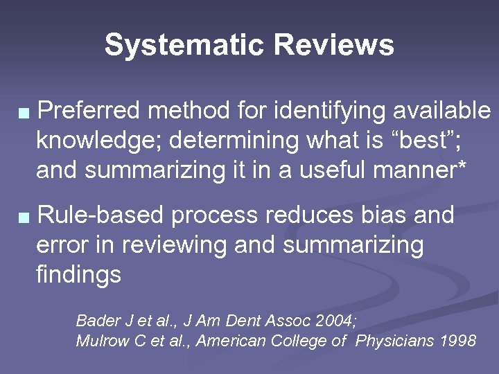 Systematic Reviews ■ Preferred method for identifying available knowledge; determining what is “best”; and