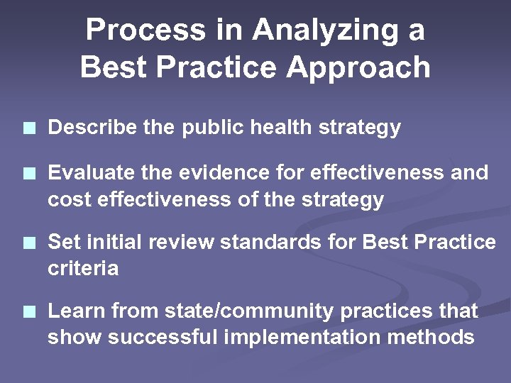 Process in Analyzing a Best Practice Approach ■ Describe the public health strategy ■