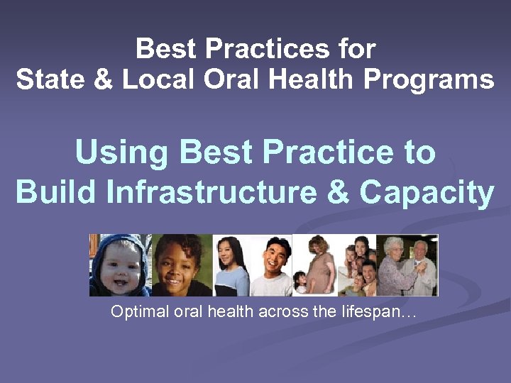 Best Practices for State & Local Oral Health Programs Using Best Practice to Build
