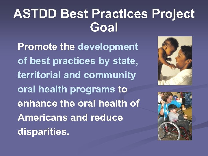 ASTDD Best Practices Project Goal Promote the development of best practices by state, territorial
