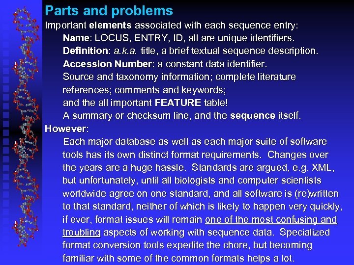 Parts and problems Important elements associated with each sequence entry: Name: LOCUS, ENTRY, ID,