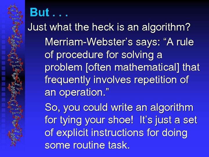 But. . . Just what the heck is an algorithm? Merriam-Webster’s says: “A rule