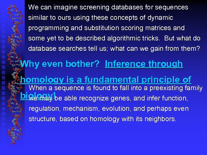 We can imagine screening databases for sequences similar to ours using these concepts of