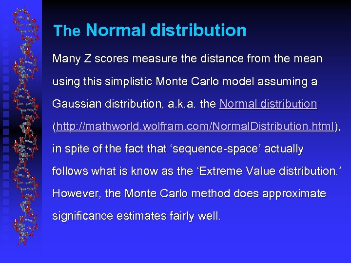 The Normal distribution Many Z scores measure the distance from the mean using this