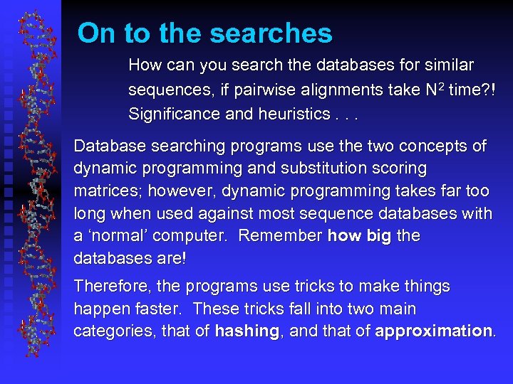 On to the searches How can you search the databases for similar sequences, if