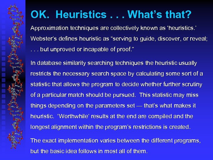 OK. Heuristics. . . What’s that? Approximation techniques are collectively known as ‘heuristics. ’