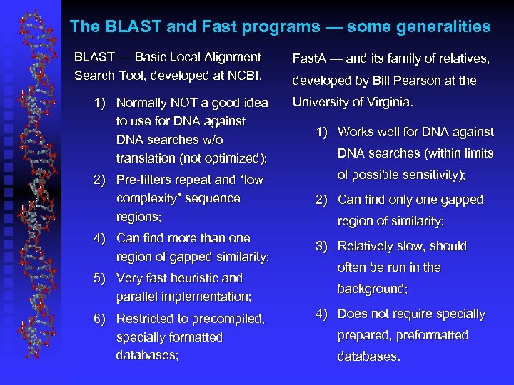 The BLAST and Fast programs — some generalities BLAST — Basic Local Alignment Search